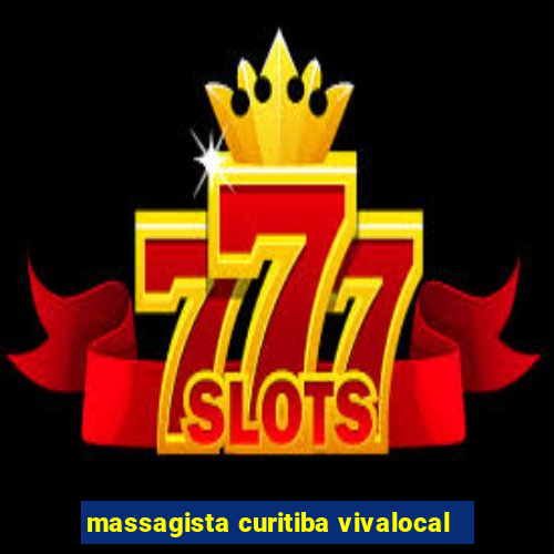 massagista curitiba vivalocal